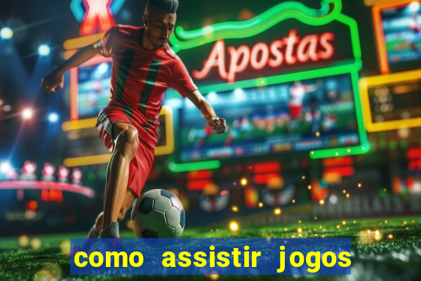 como assistir jogos sem delay